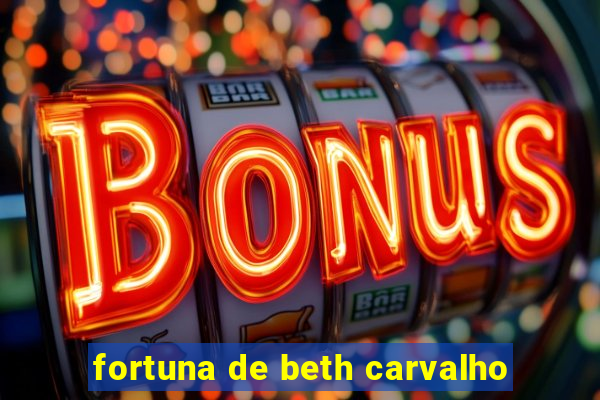 fortuna de beth carvalho